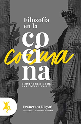 Filosofía en la cocina: pequeña crítica de la razón culinaria