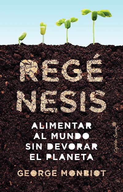 Regénesis. Alimentar al mundo sin devorar el planeta