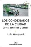 Los condenados de la ciudad. Gueto, periferias y Estado