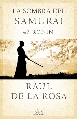 La sombra del Samuraí. 47 ronin