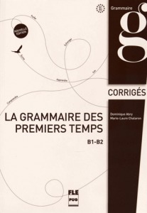 La grammaire des premiers temps II (B1-B2) ed.2015. Corrigés