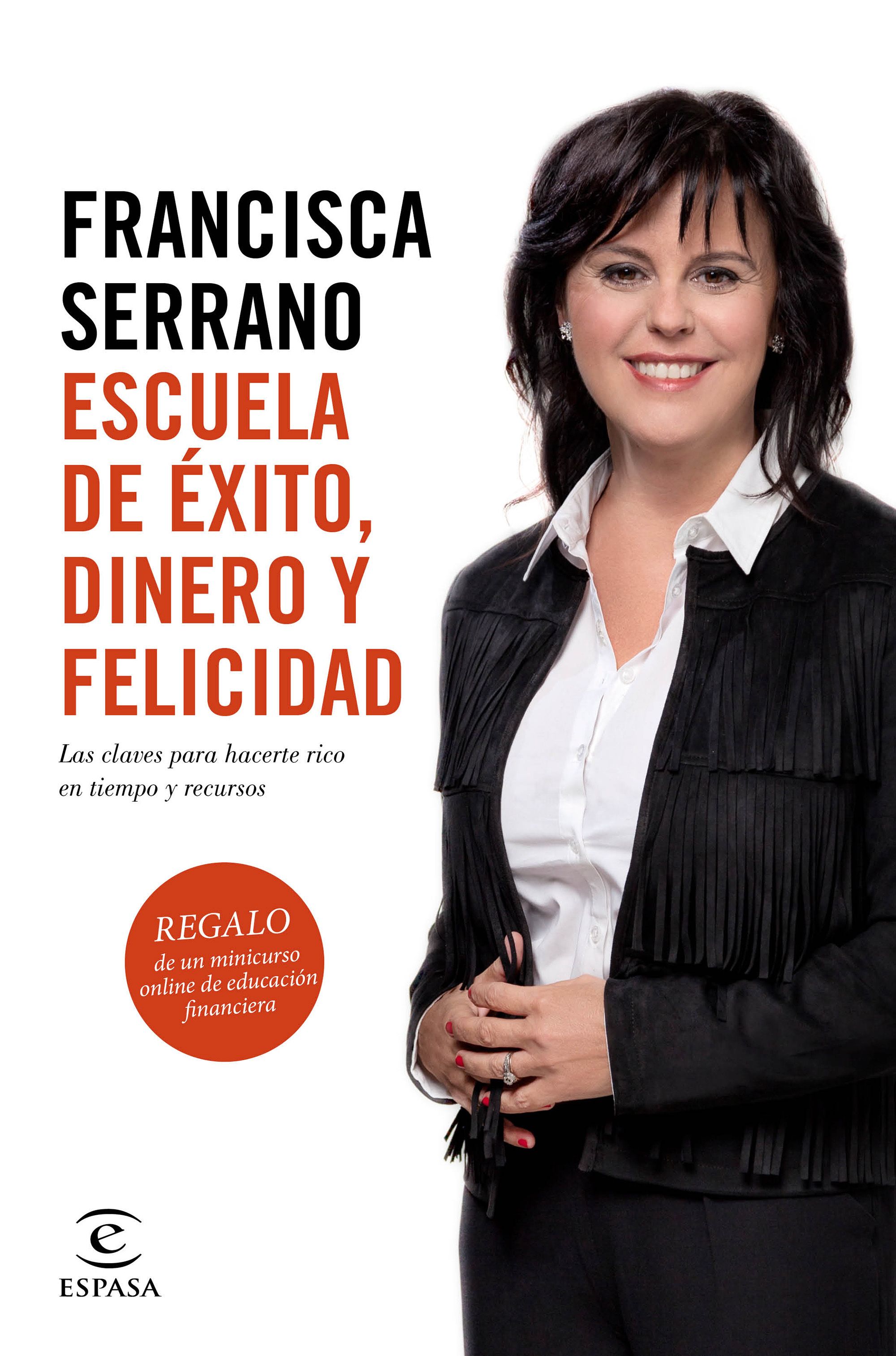 Escuela de éxito, dinero y felicidad. Las claves para hacerte rico en tiempo y recursos