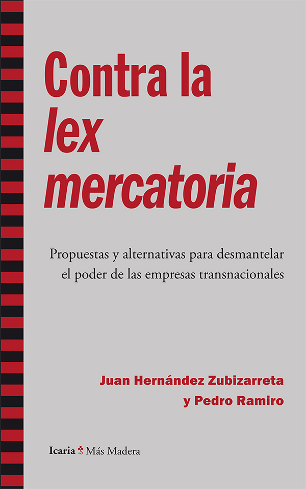 Contra la lex mercatoria. Propuestas y alternativas para desmantelar el poder de las empresas transnacionales