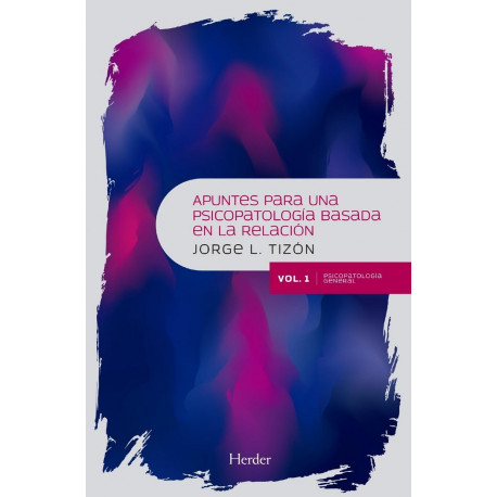 Apuntes para una Psicopatología Basada en la Relación Vol. 4. Las relaciones paranoides, la desintegración psicótica y la inestabilidad emocional «limite»