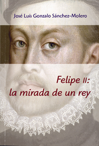 Felipe II : la mirada de un rey