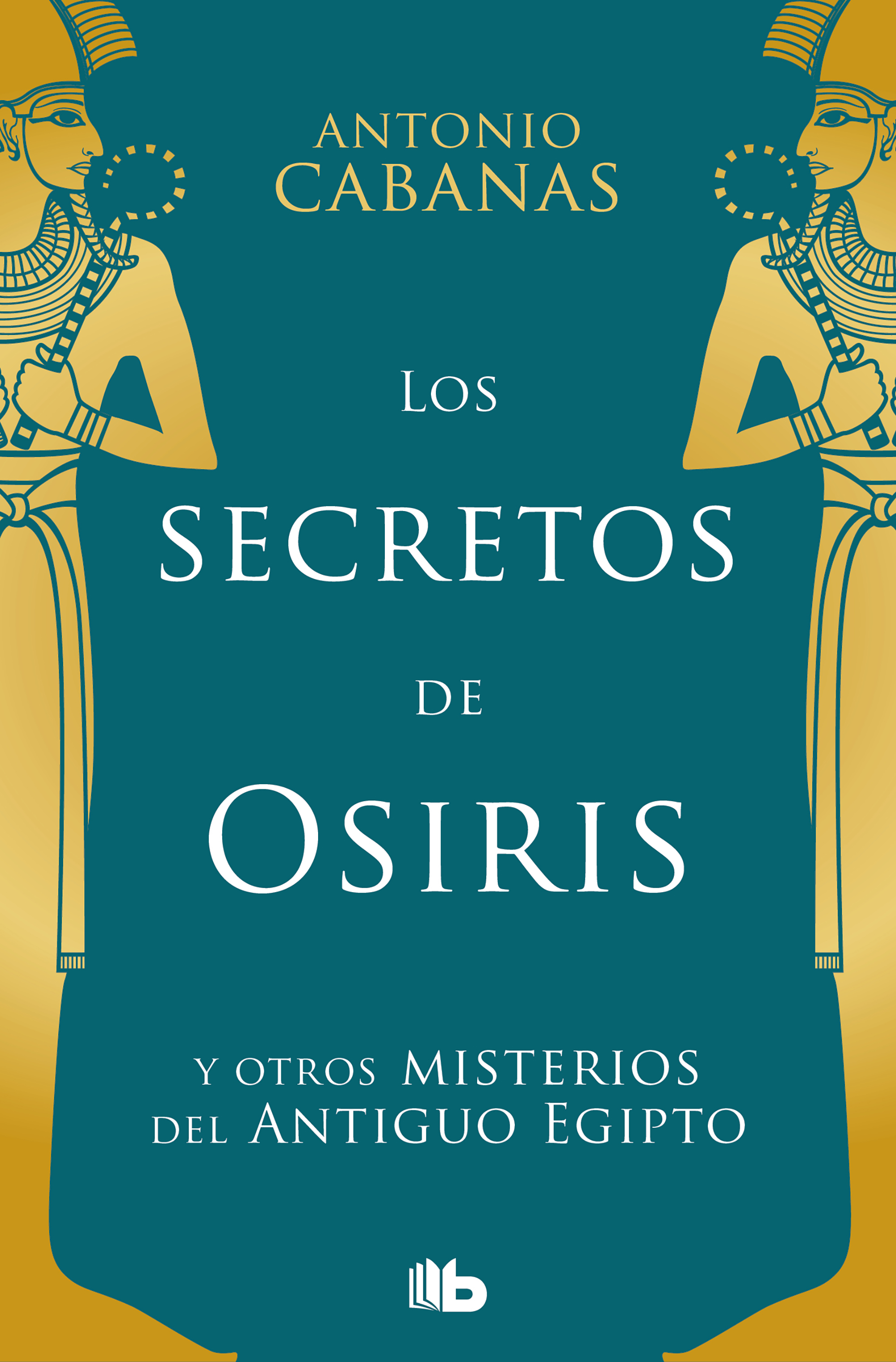 Los secretos de Osiris y otros misterios del Antiguo Egipto