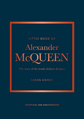 The Little Book of Alexander McQueen: The story of the iconic brand (Little Books of Fashion)