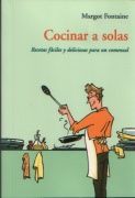 Cocinar a solas. Recetas fáciles y deliciosas para un comensal