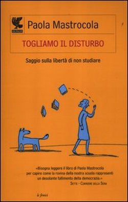 Togliamo il disturbo. Saggio sulla libertà di non studiare