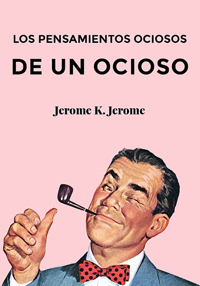 Los pensamientos ociosos de un ocioso