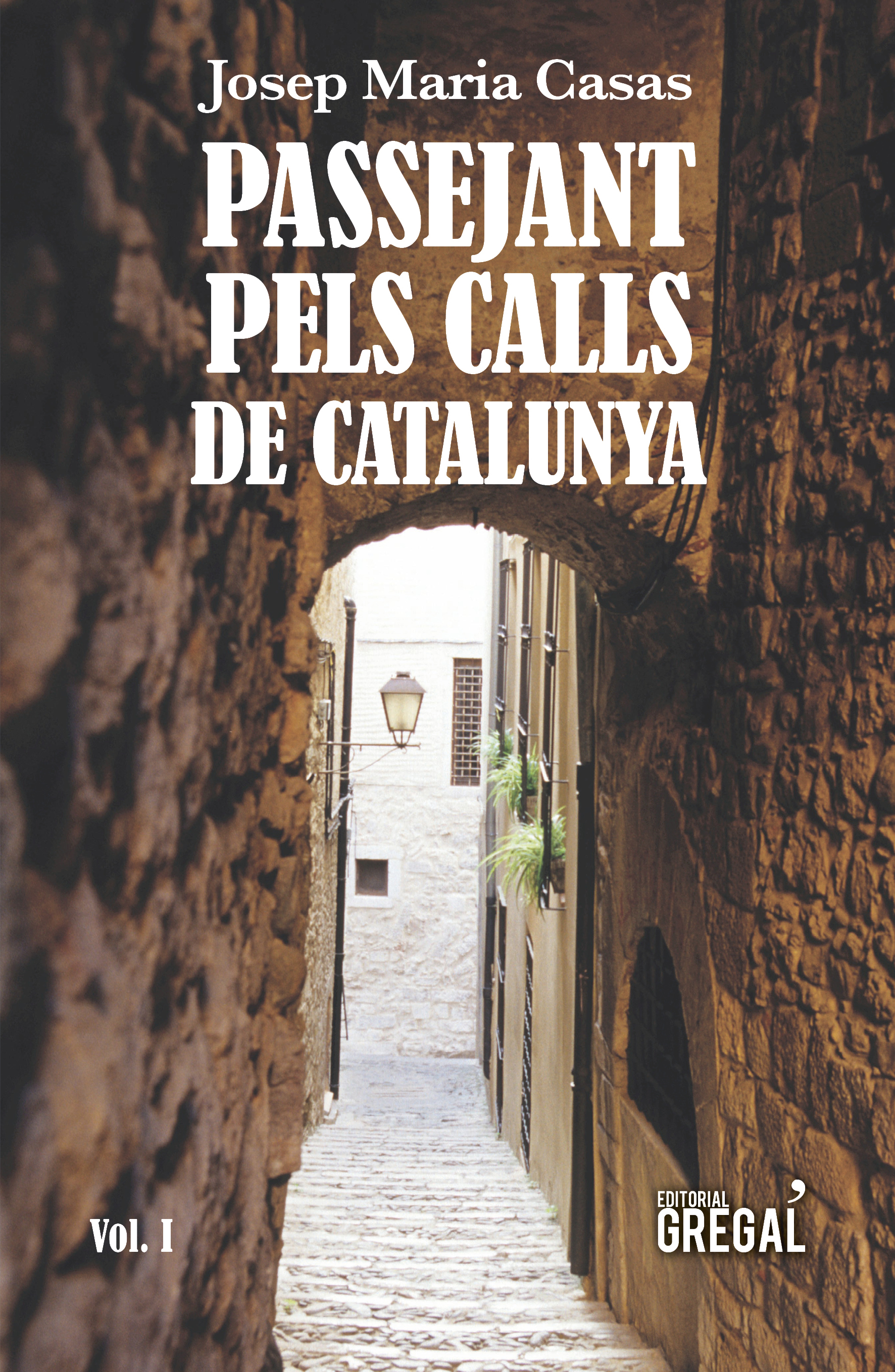 Passejant pels calls de Catalunya (Vol. I)