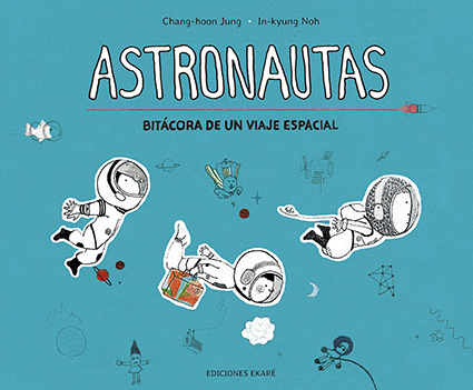 Astronautas. Bitácora de un viaje espacial