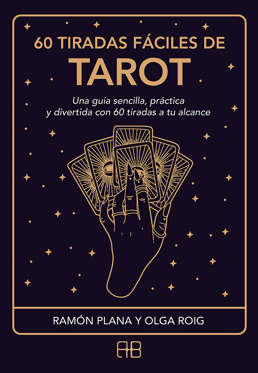 60 tiradas fáciles de tarot. Una guía sencilla, práctica y divertida con 60 tiradas a tu alcance