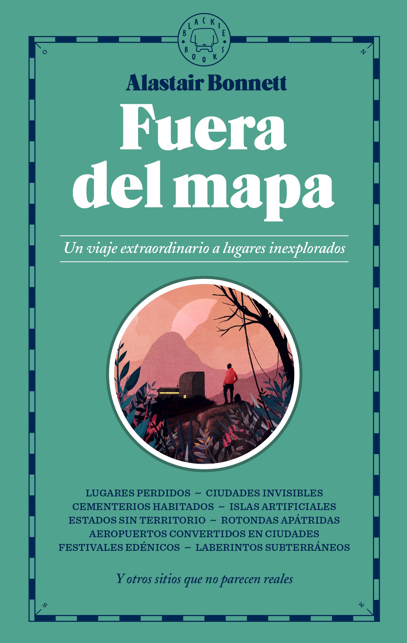 Fuera del mapa. Un viaje extraordinario a lugares inexplorados