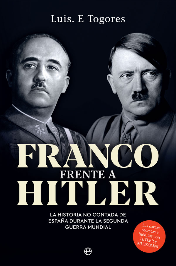 Franco frente a Hitler. La historia no contada de España durante la Segunda Guerra Mundial