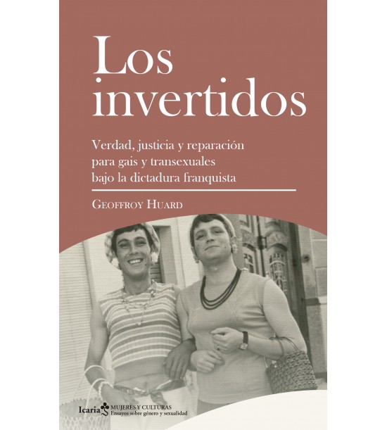 Los invertidos. Verdad, justicia y reparación para gais y transexuales bajo la dictadura franquista