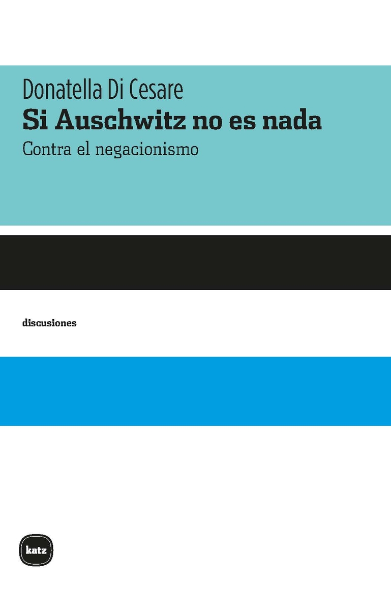 Si Auschwitz no es nada: contra el negacionismo