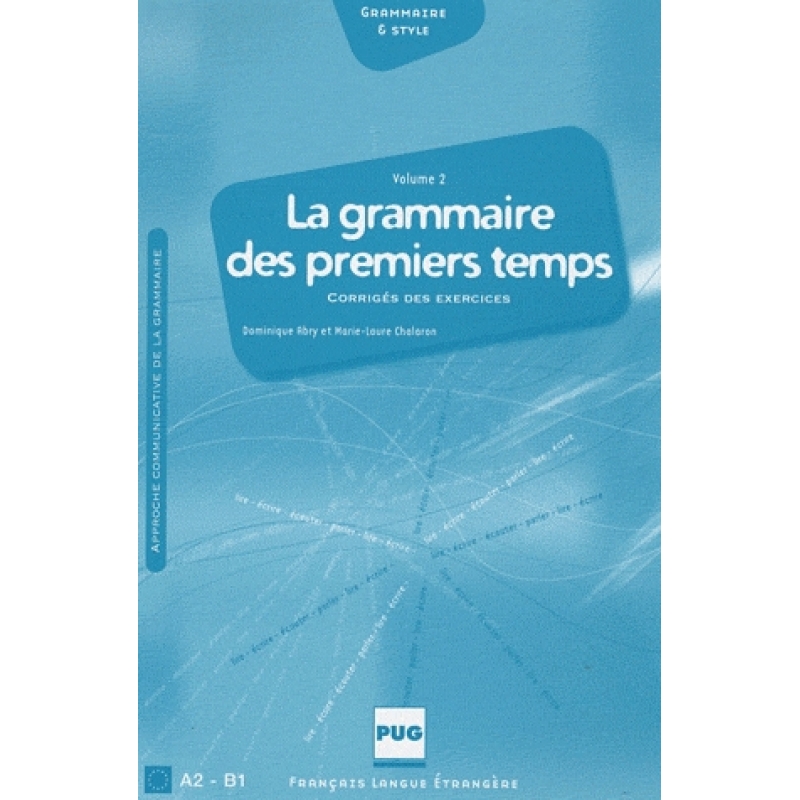 La grammaire des premiers temps. Volume 2. Corrigés des exercices (Reimpr. 2009)