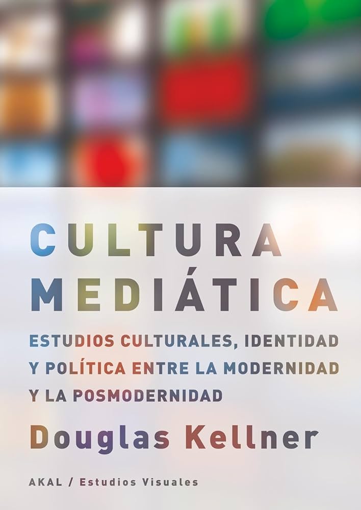 La cultura mediática. Estudios culturales, identidad y política entre la modernidad y la posmodernidad