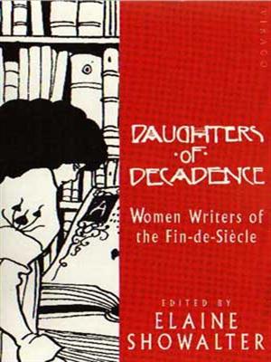 Daughters Of Decadence: Women Writers of the Fin-de-siecle