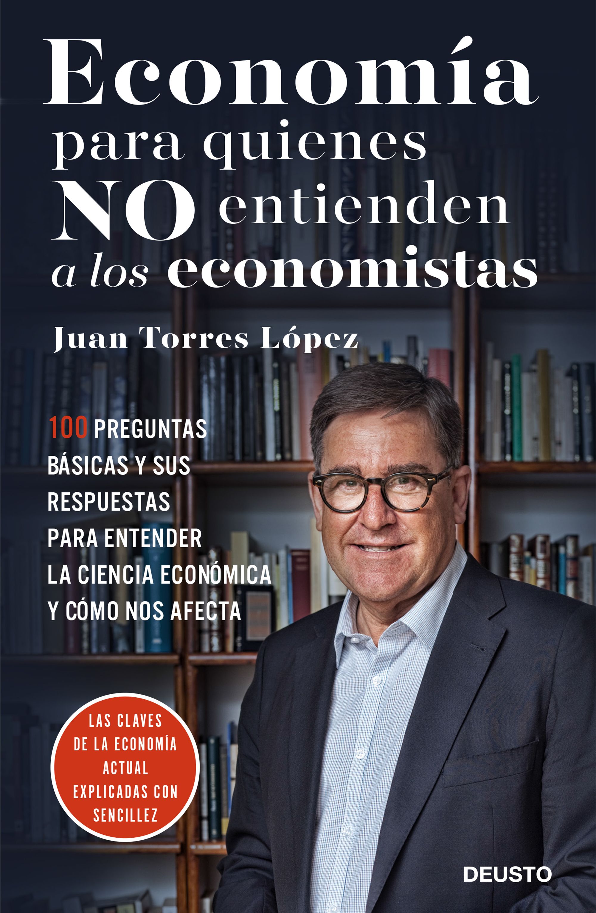 Economía para quienes no entienden a los economistas. 50 preguntas básicas y sus respuestas para entender la ciencia económica y cómo nos afecta