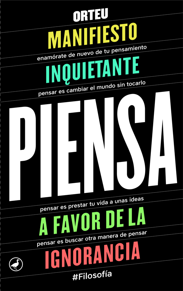 Piensa: manifiesto inquietante a favor de la ignorancia.