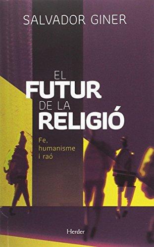 El futur de la religió. Fe,humanisme i raó