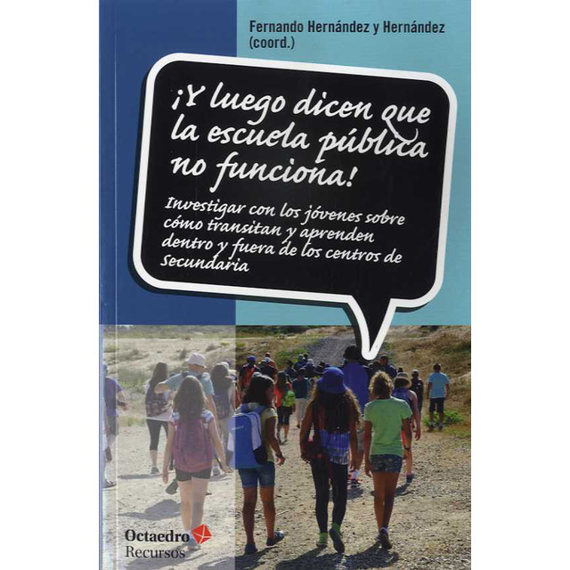 ¡Y luego dicen que la escuela pública no funciona! Investigar con los jóvenes sobre cómo transitan y aprenden dentro y fuera de los centros de secundaria.