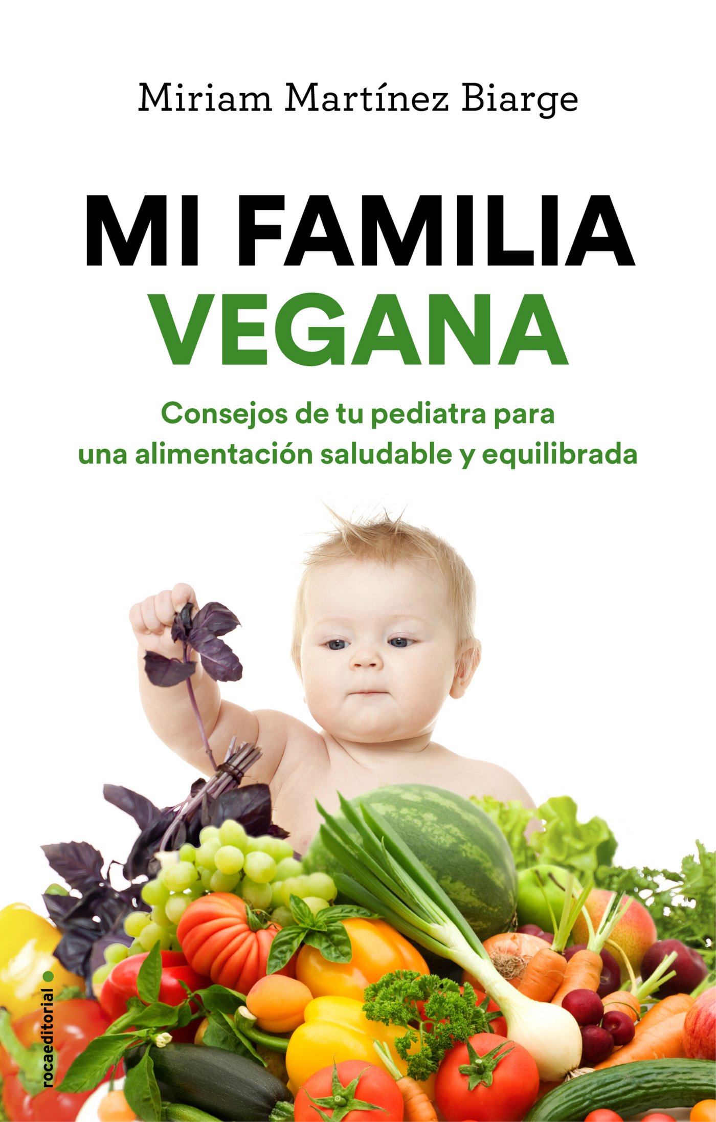 Mi familia vegana. Consejos de tu pediatra para una alimentación saludable y equilibrada