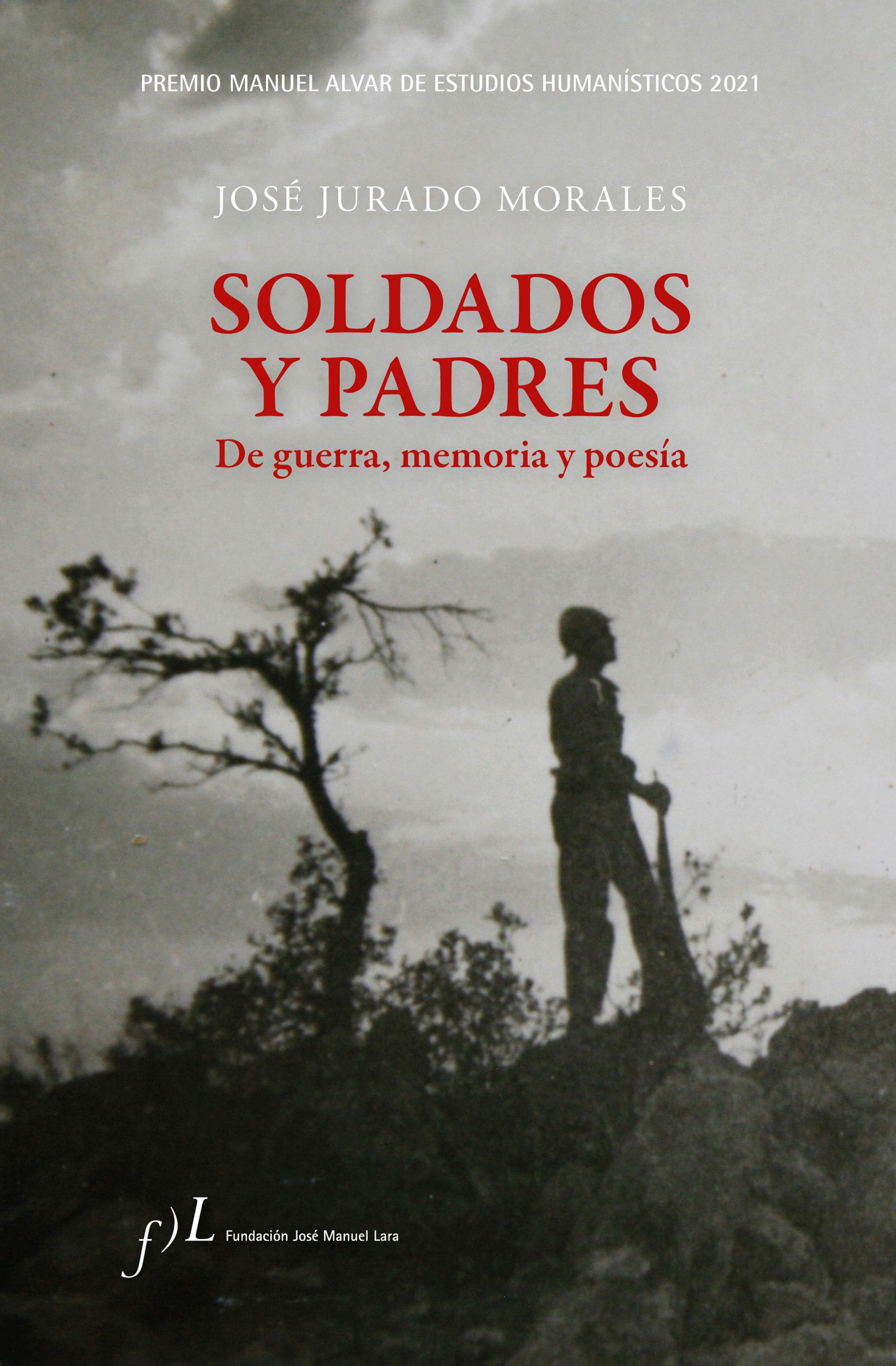 Soldados y padres: de guerra, memoria y poesía (Premio Manuel Alvar de Estudios Humanísticos 2021)