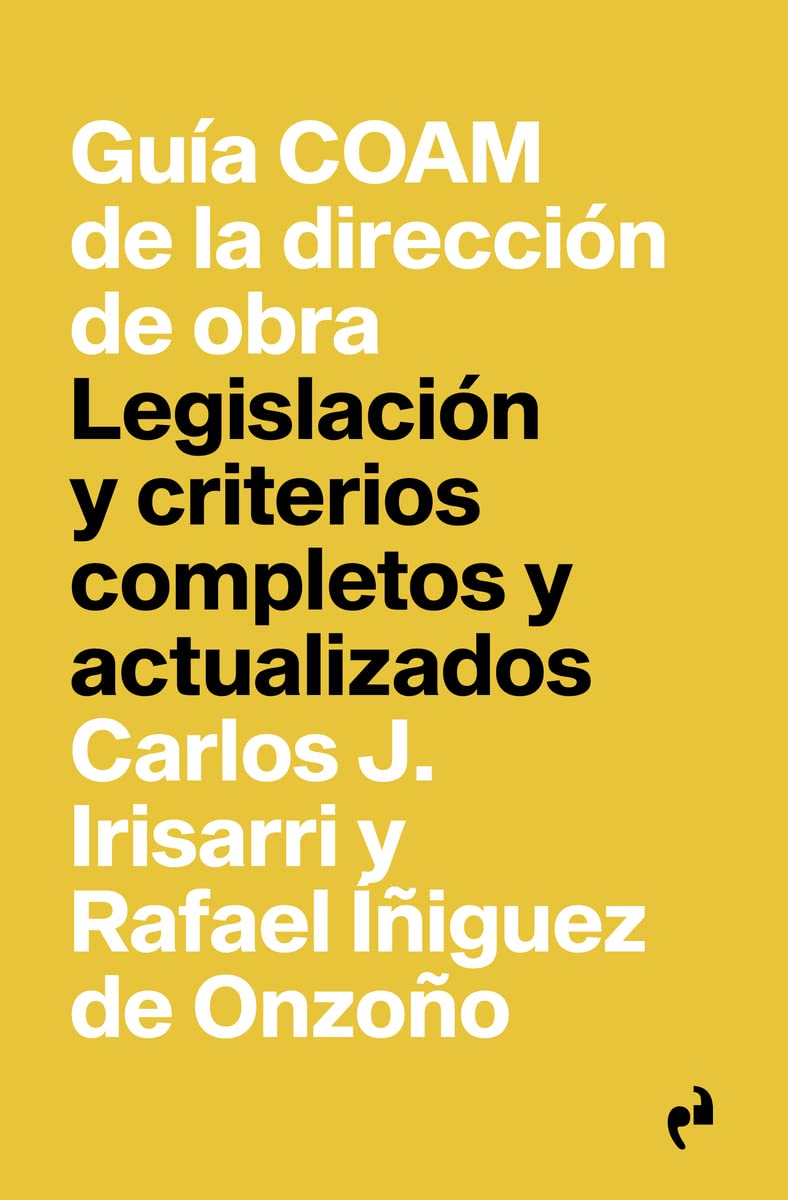 Guía COAM de la dirección de obra: legislación y criterios completos y actualizados