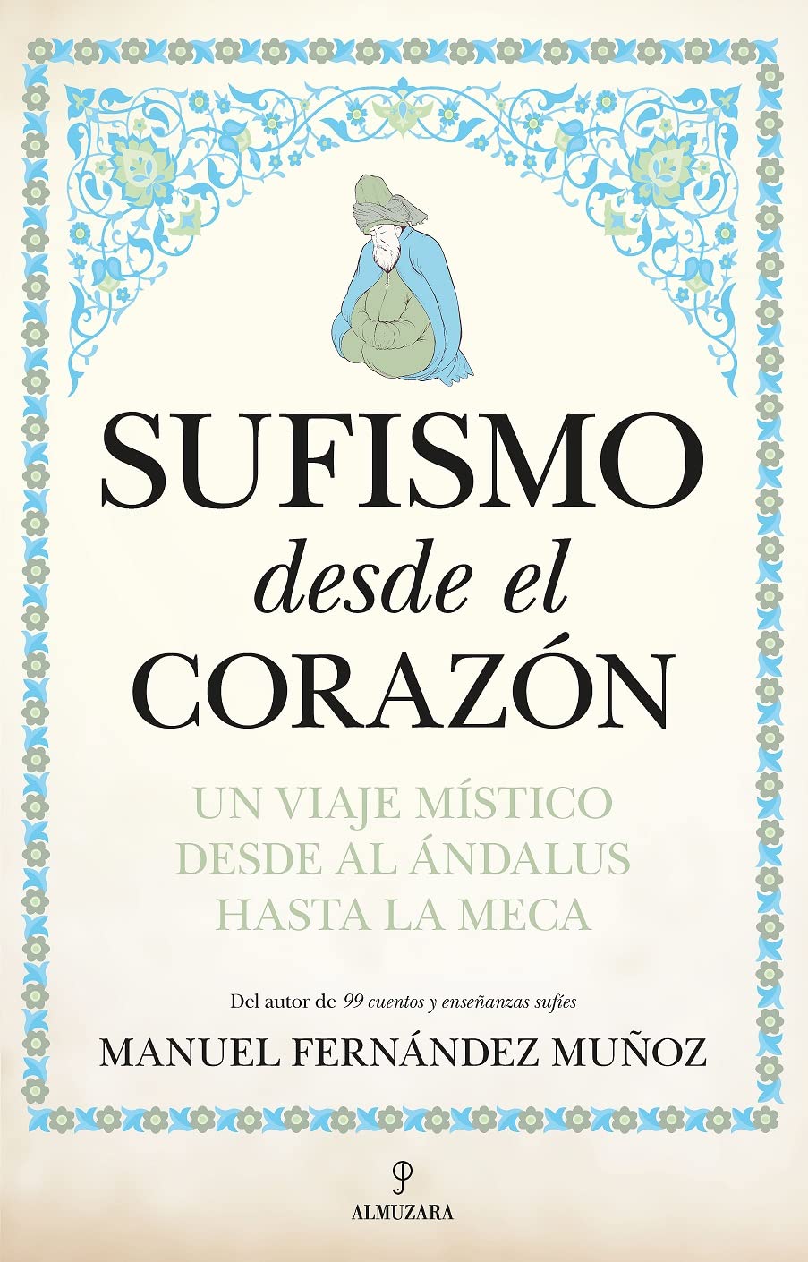 Sufismo desde el corazón: un viaje místico desde al Ándalus hasta La Meca