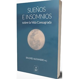 SUEÑOS E INSOMNIOS SOBRE LA VIDA CONSAGRADA