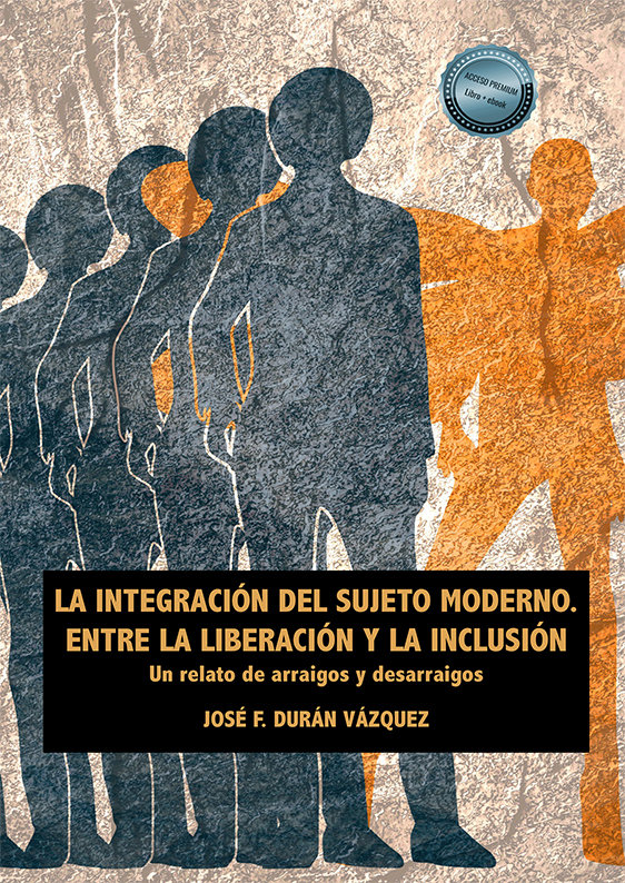 LA INTEGRACION DEL SUJETO MODERNO ENTRE LA LIBERACION Y LA INCLUS