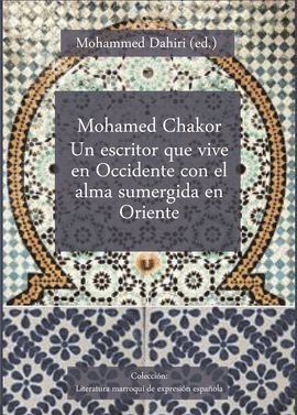 MOHAMED CHAKOR UN ESCRITOR QUE VIVE EN OCCIDENTE CON EL ALMA SUME