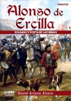 Alonso de Ercilla. soldado y poeta de las indias.