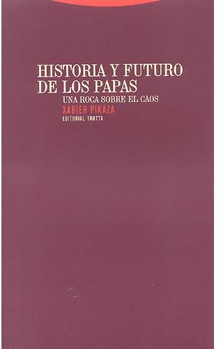 Historia y futuro de los Papas: una roca sobre el caos