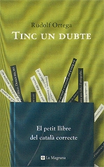 Tinc un dubte: El petit llibre del català correcte