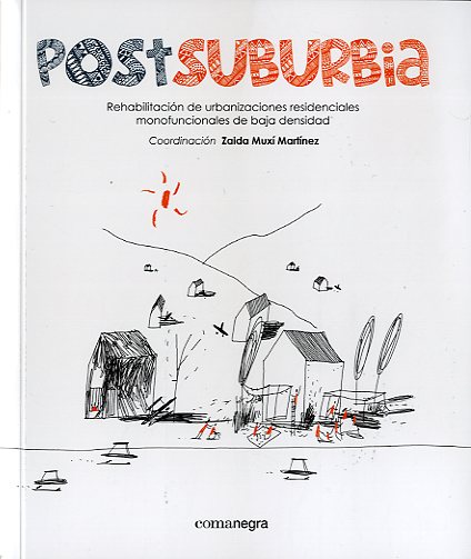 Postsuburbia. Rehabilitación de urbanizaciones residenciales