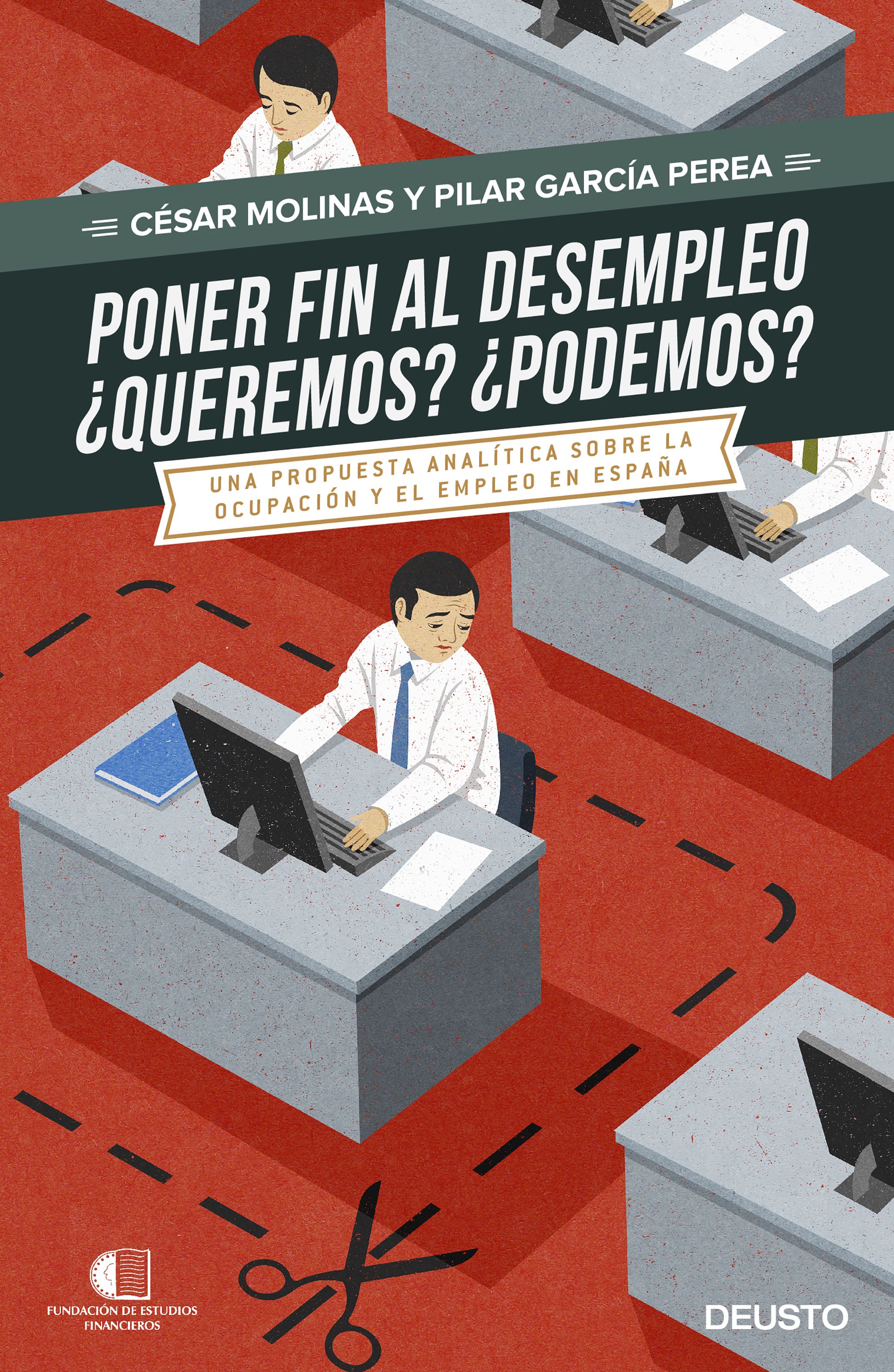 Poner fin al desempleo ¿Queremos? ¿Podemos? Una propuesta analítica sobre la ocupación y el empleo en España