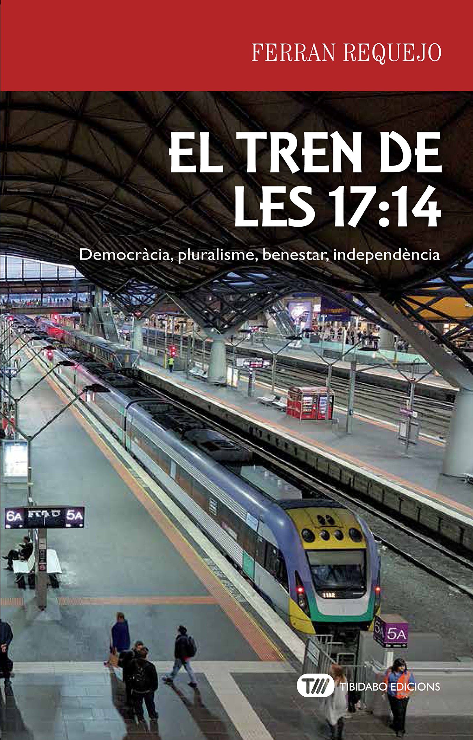 El tren de les 17:14. Democràcia, pluralisme, benestar,  independència