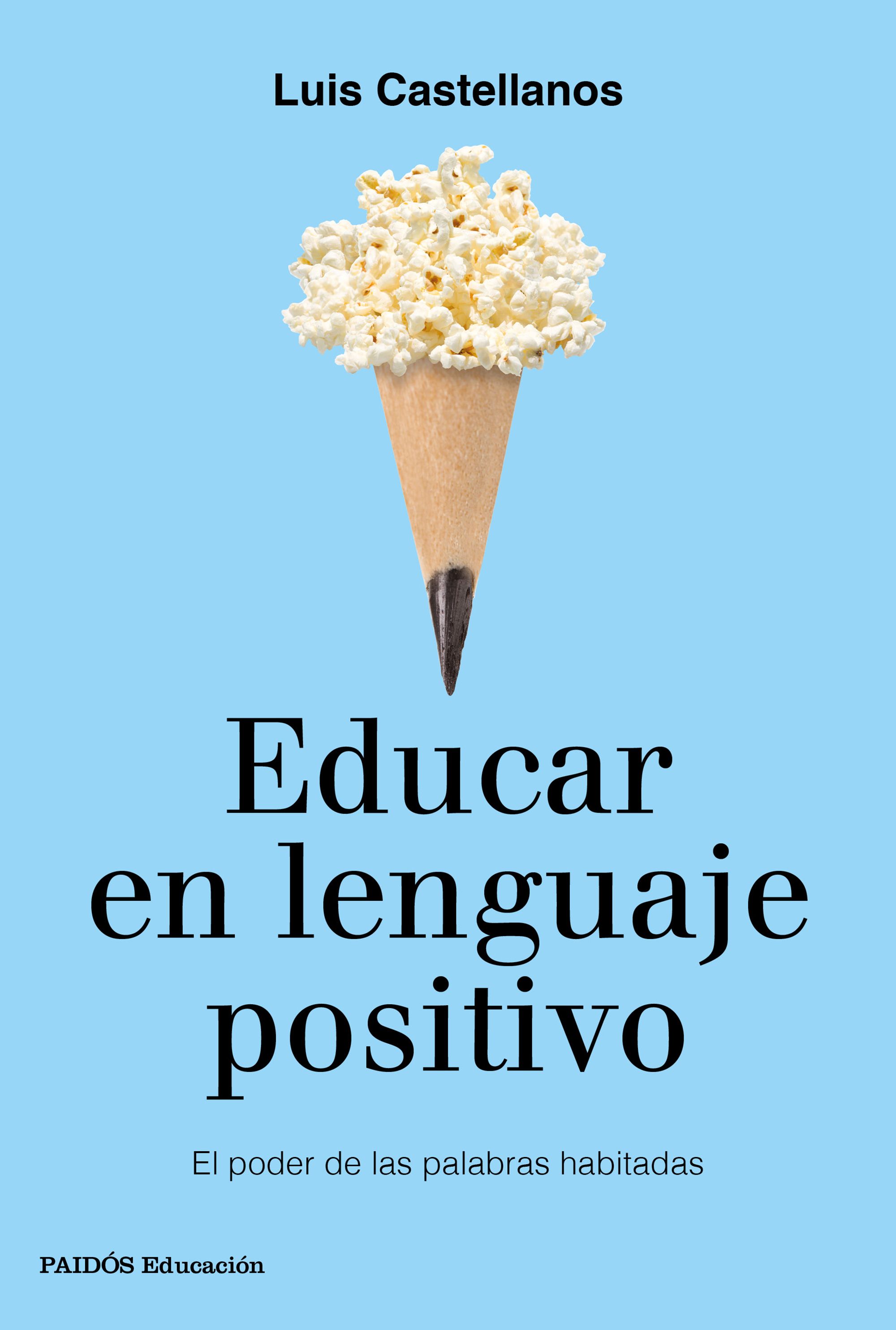 Educar en lenguaje positivo.El poder de las palabras habitadas