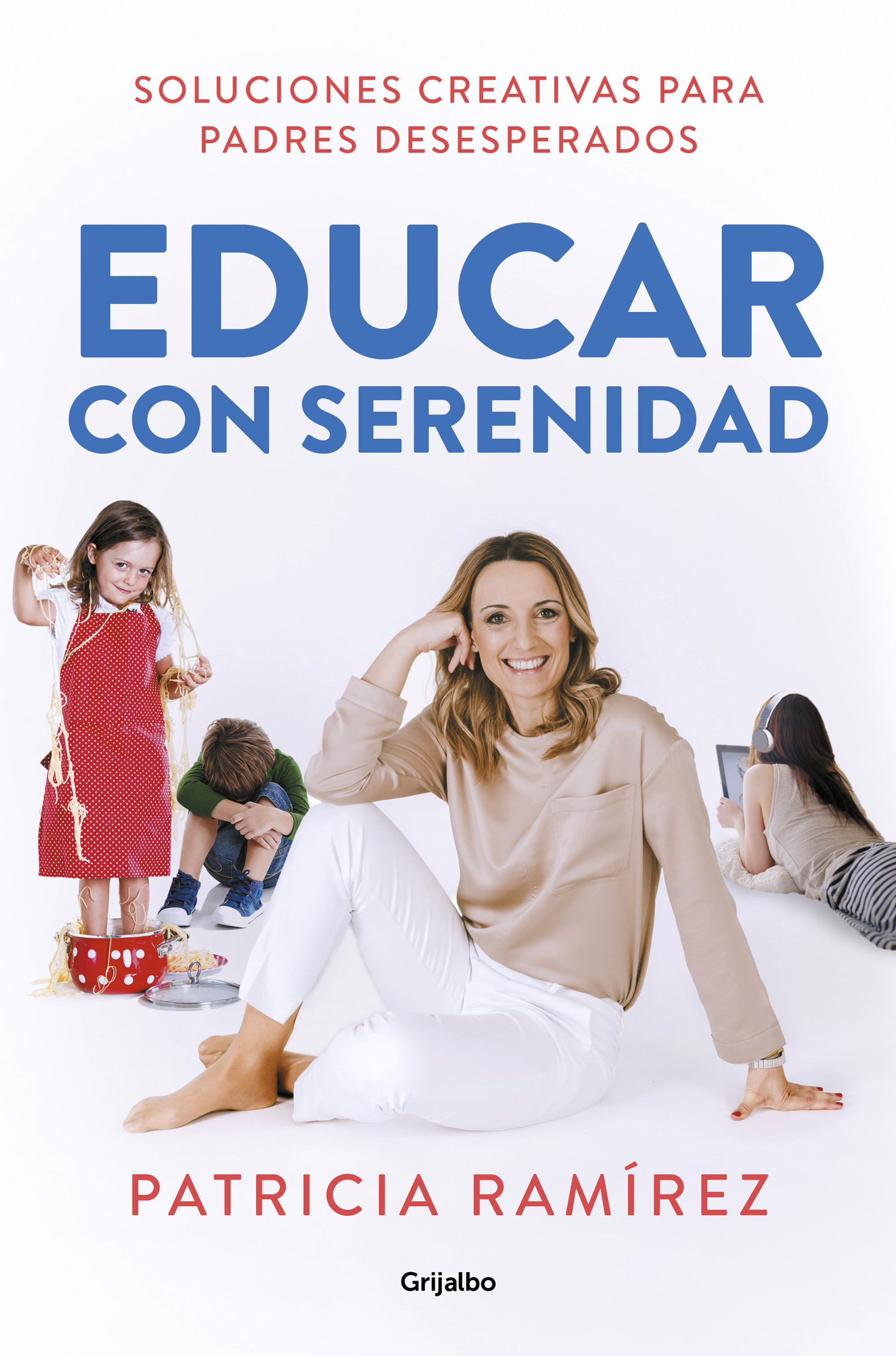 Educar con serenidad. Soluciones creativas para padres desesperados