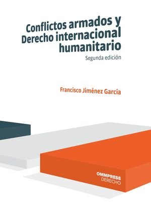 CONFLICTOS ARMADOS Y DERECHO INTERNACIONAL HUMANITARIO 2ª EDIC.