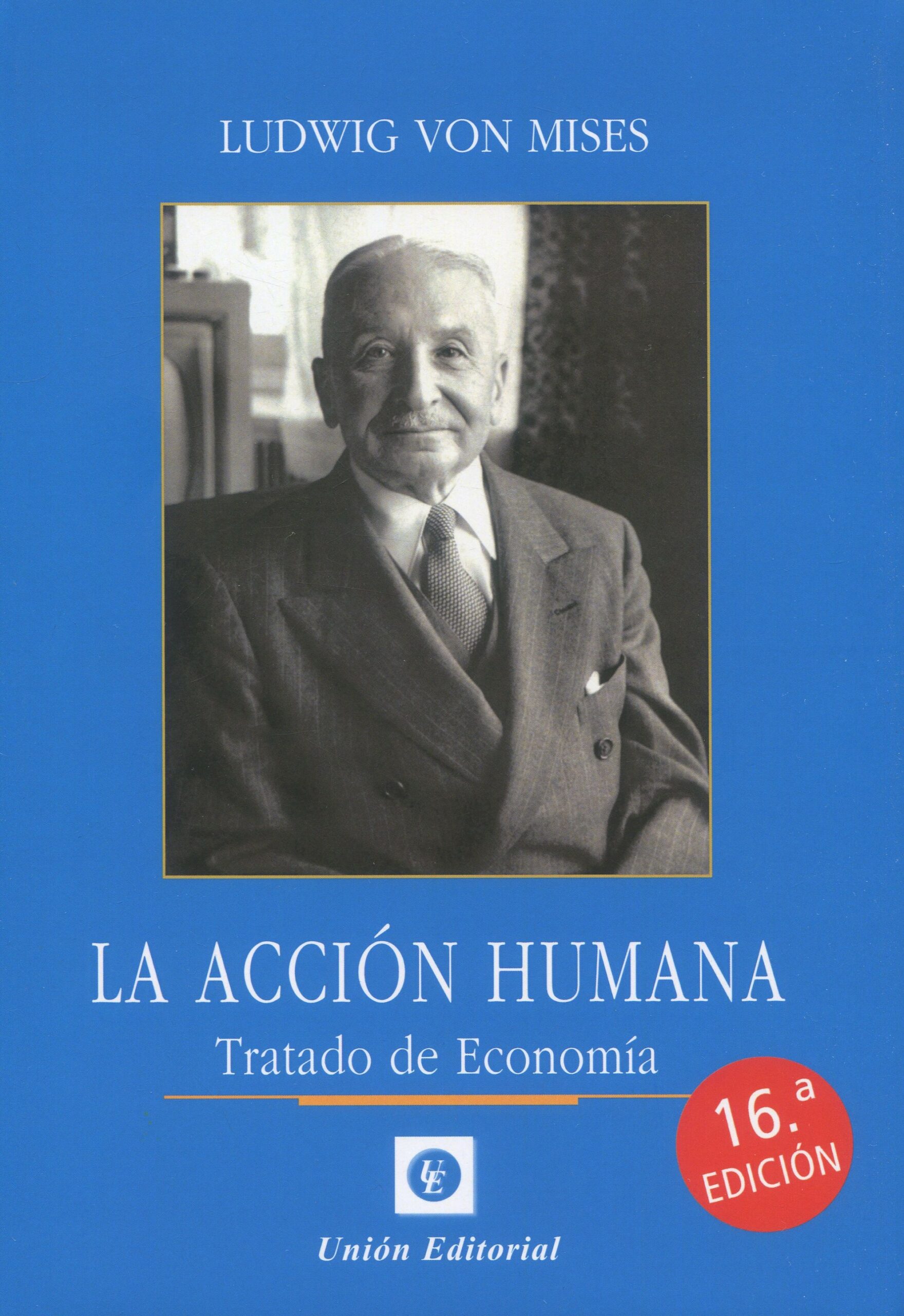 La acción humana. tratado de economia ( 16a edición)