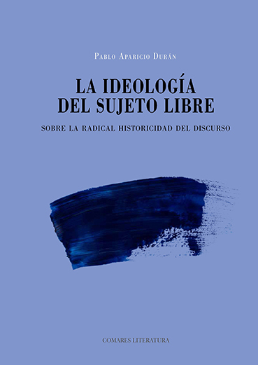 La ideología del sujeto libre: sobre la radical historicidad del discurso