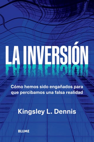 La inversión. Cómo hemos sido engañados para que percibamos una falsa realidad