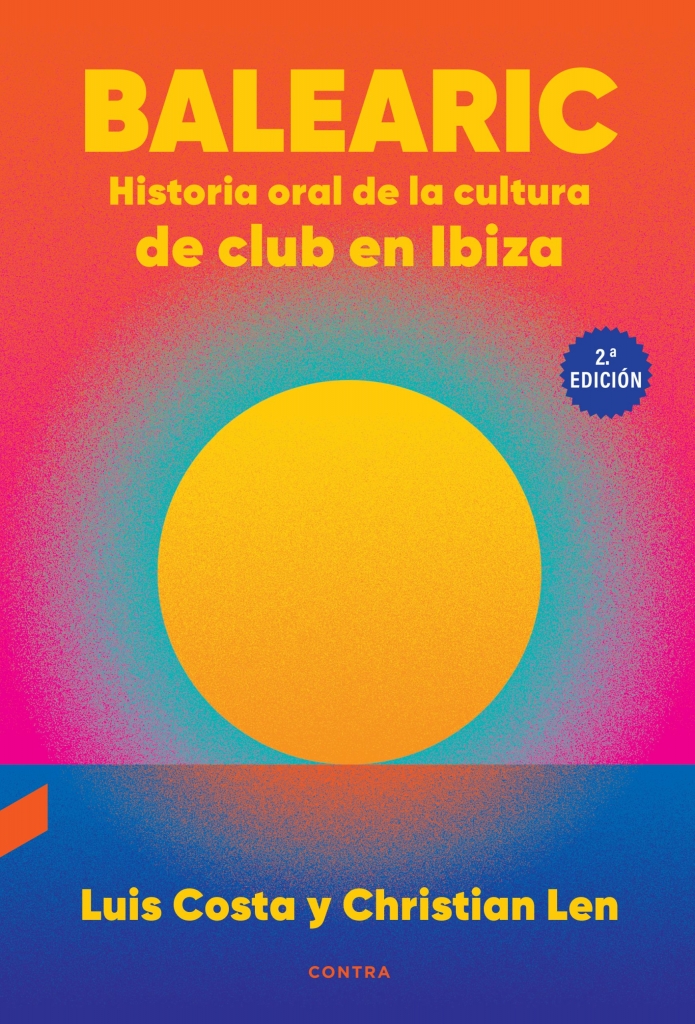 Balearic. Historia oral de la cultura de club en Ibiza (2.ª edición)