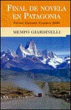 Final de novela en Patagonia. (Premio grandes viajeros 2000)