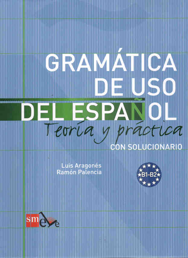 Gramática de uso del español. Teoría y práctica con solucionario. Nivel (B1-B2)